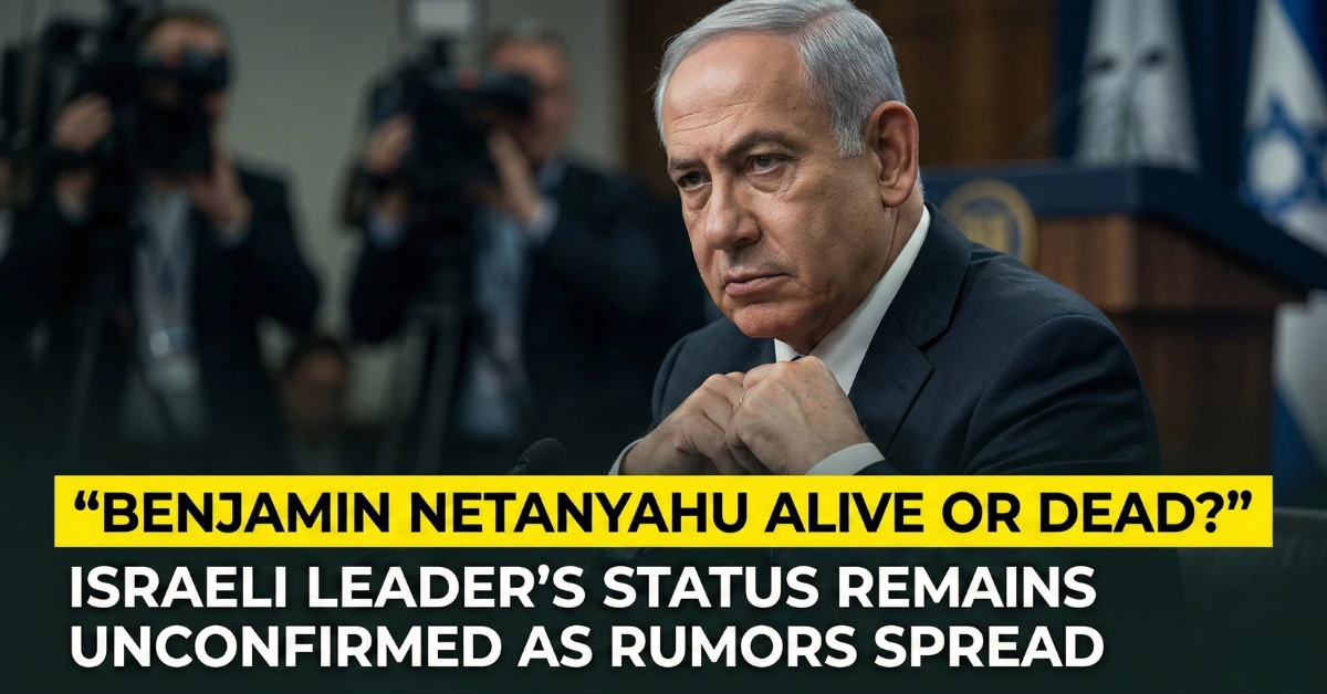 Benjamin Netanyahu Alive or Dead?